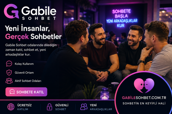 Gabile Sohbet ile Yeni İnsanlarla Tanışın